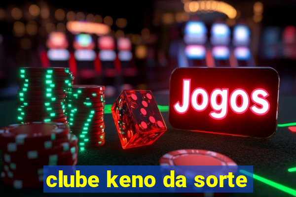 clube keno da sorte